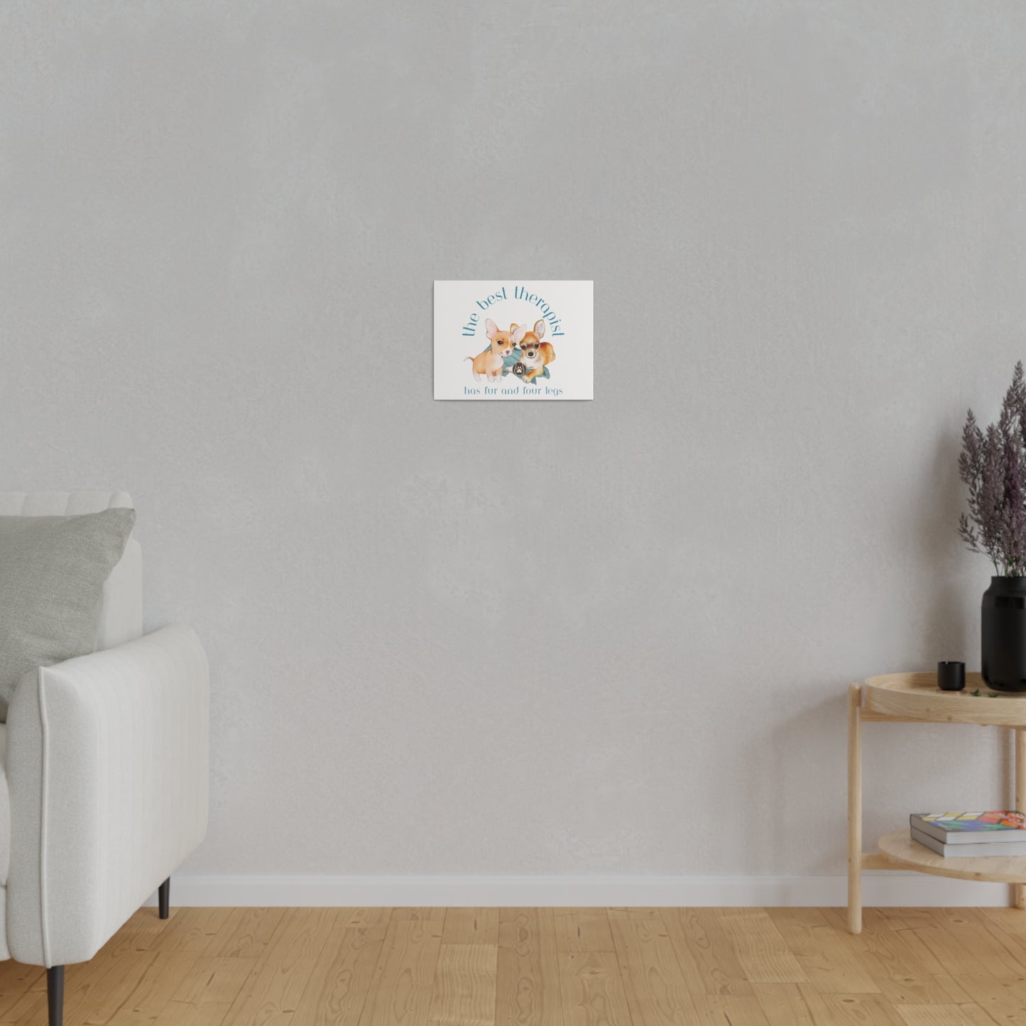 The Best Therapist Has Fur and Four Legs, Chihuahua Puppy Matte Canvas, Stretched, 0.75"