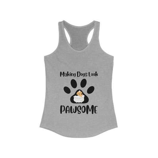 Making Dogs Look Pawsome, Dog Groomer Women's Ideal Racerback Tank