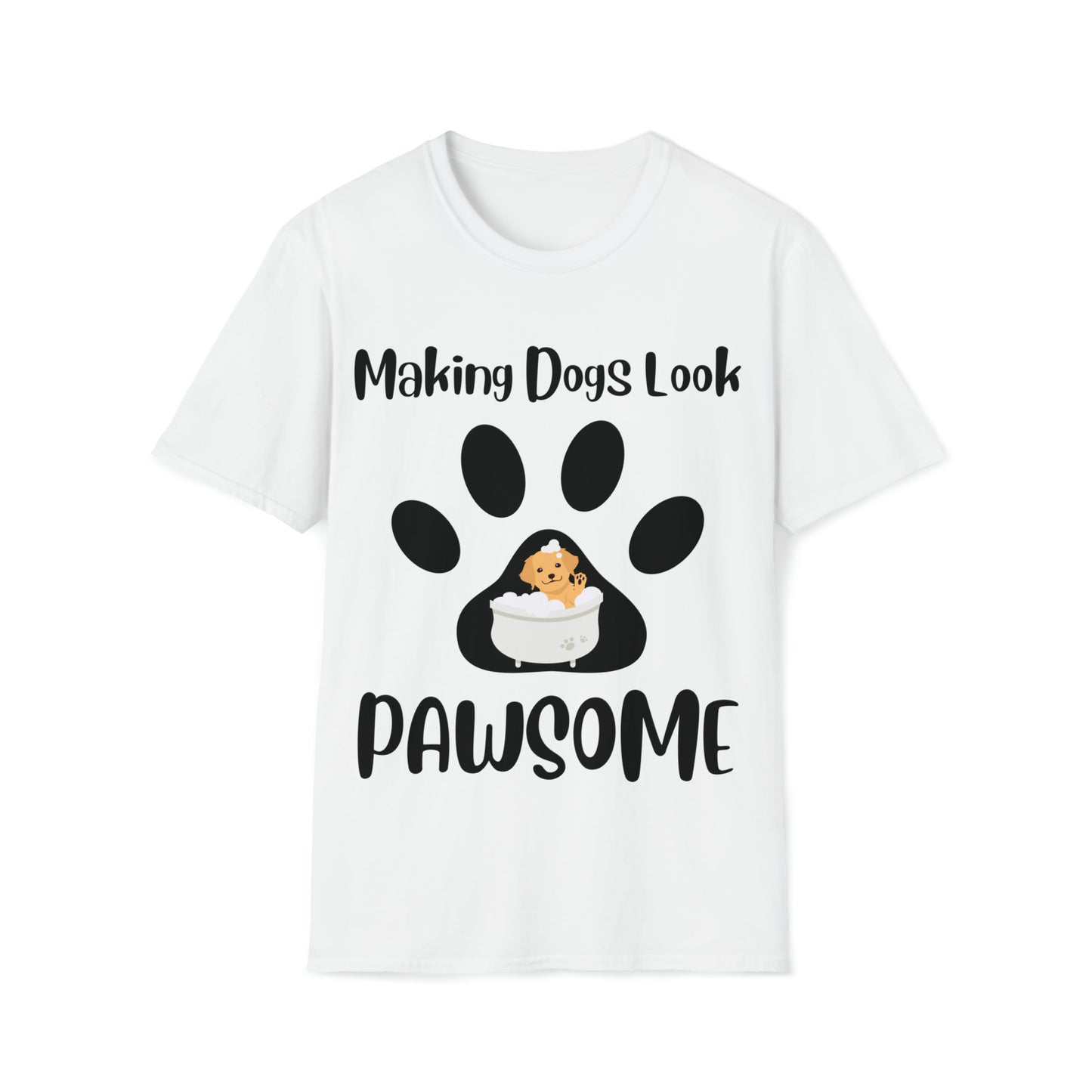 Making Dogs Look Pawsome, Dog Groomer Unisex Softstyle T-Shirt