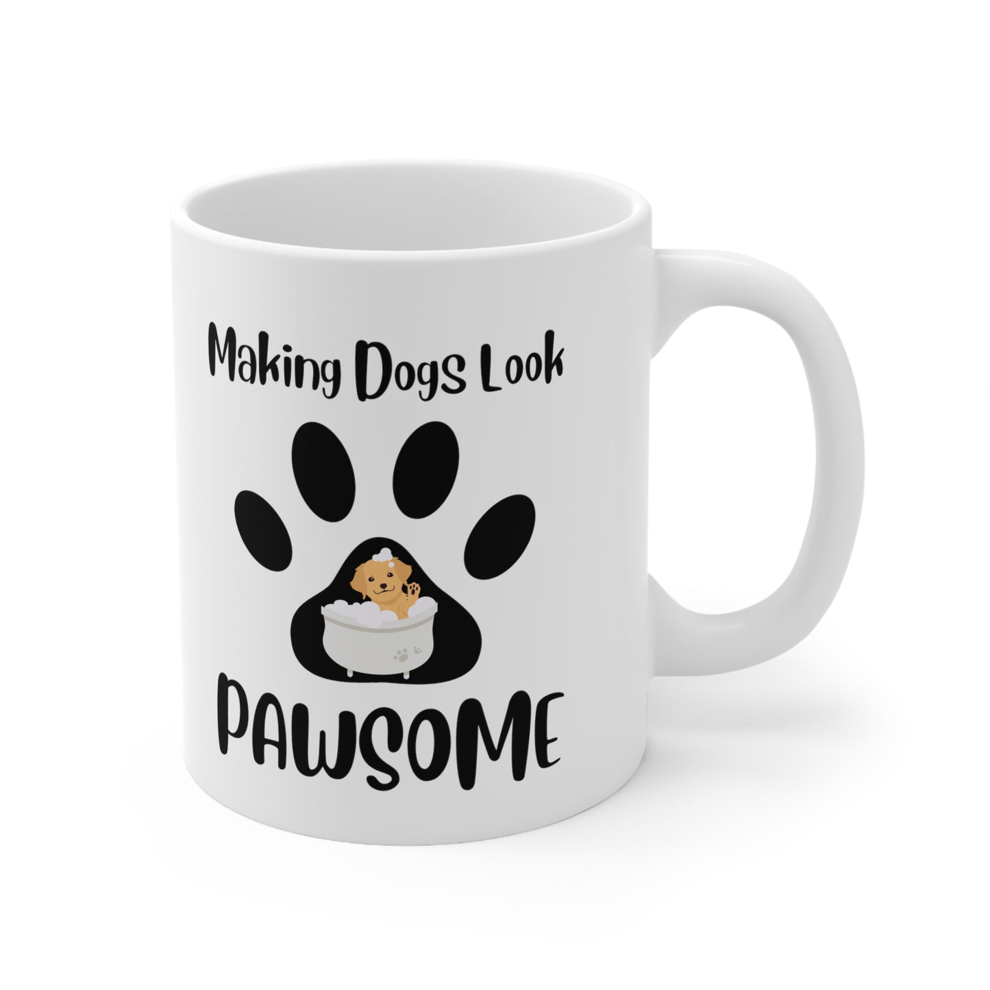 Making Dogs Look Pawsome, Dog Groomer Ceramic Mug 11oz