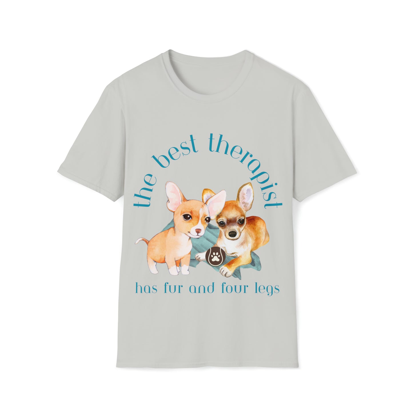 The Best Therapist Has Fur and Four Legs, Chihuahua Therapy Puppies Unisex Softstyle T-Shirt