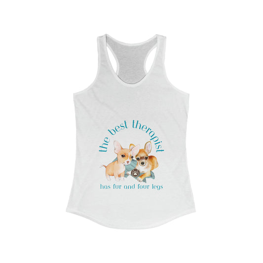 The Best Therapist Has Fur and Four Legs, Chihuahua Apparel Women's Ideal Racerback Tank