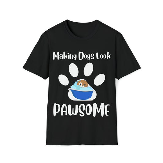 Making Dogs Look Pawsome!  Dog Groomer Apparel Unisex Softstyle T-Shirt