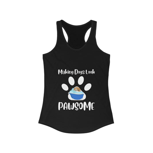 Making Dogs Look Pawsome, Dog Groomer Women's Ideal Racerback Tank