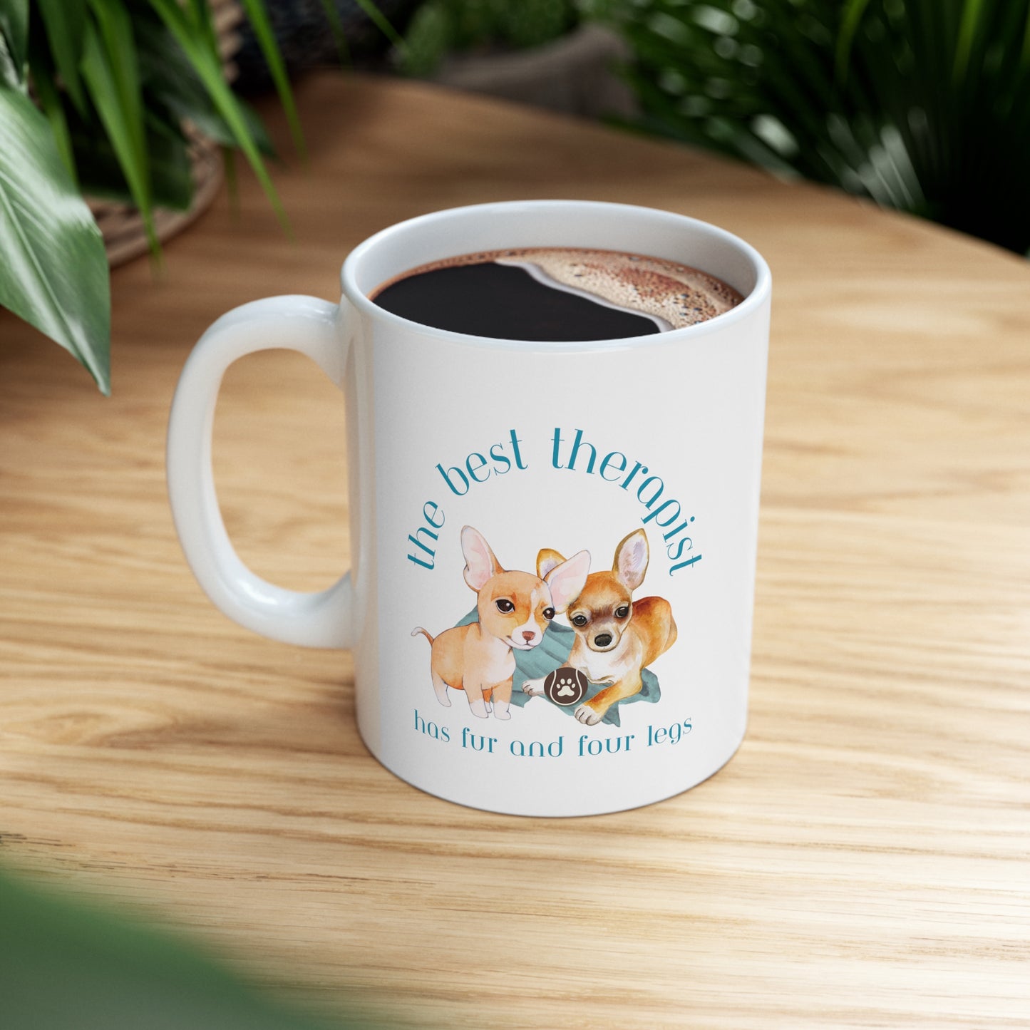 The Best Therapist Has Fur and Four Legs, Chihuahua Ceramic Mug 11oz