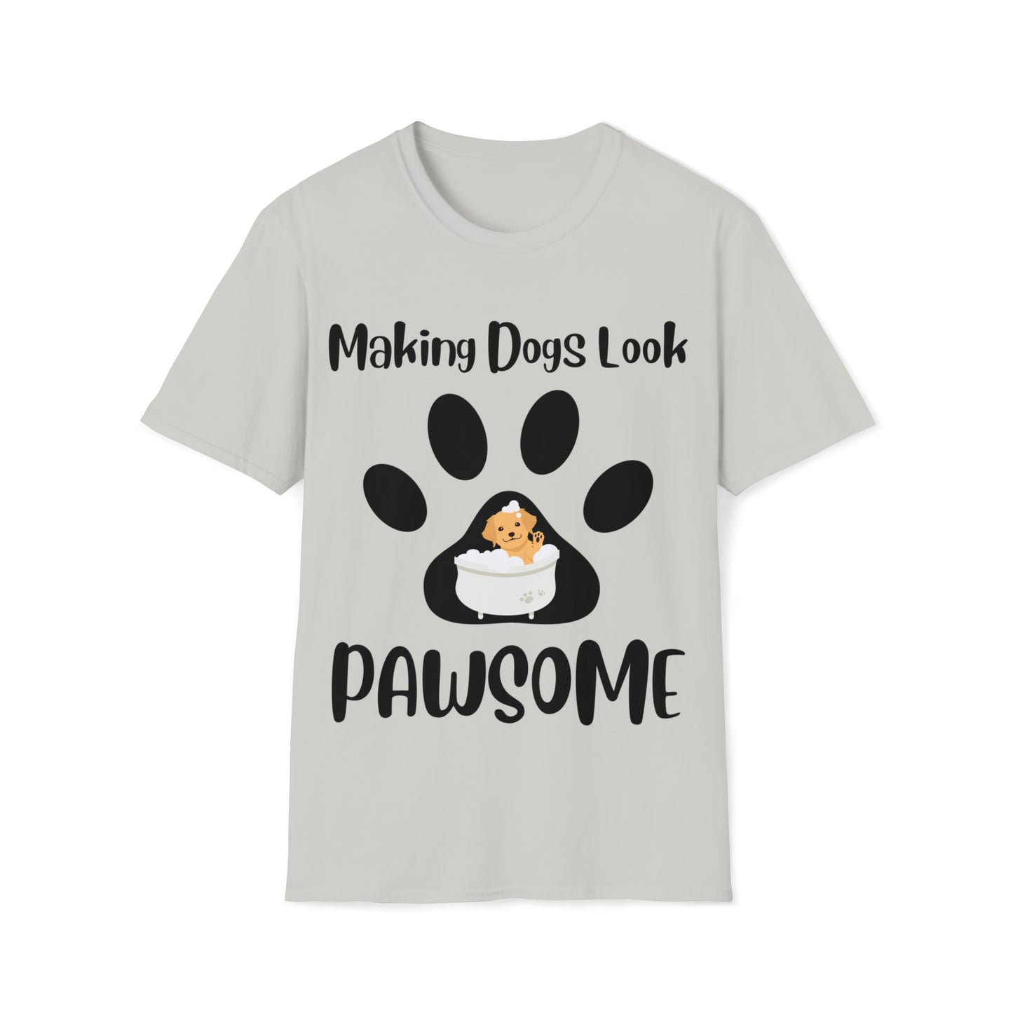 Making Dogs Look Pawsome, Dog Groomer Unisex Softstyle T-Shirt