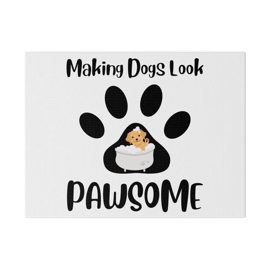 Making Dogs Look Pawsome, Dog Groomer Matte Canvas, Stretched, 0.75"