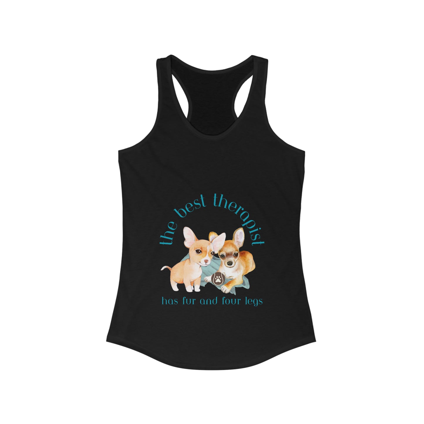 The Best Therapist Has Fur and Four Legs, Chihuahua Apparel Women's Ideal Racerback Tank