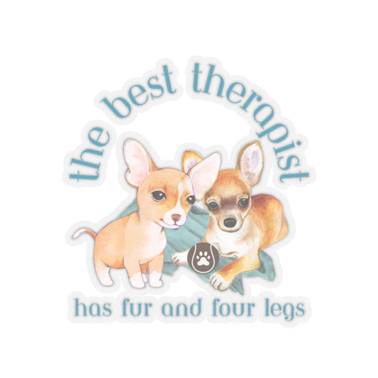 The Best Therapist Has Fur and Four Legs, Chihuahua Kiss-Cut Stickers